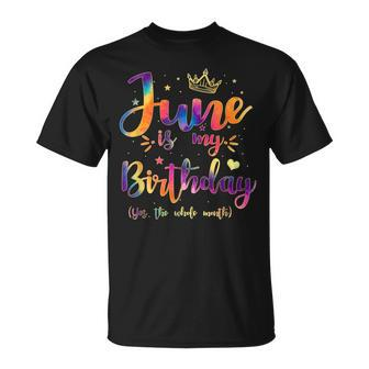 June Is My Birthday Gift Month Funny Tie Dye Watercolor Unisex T-Shirt - Seseable