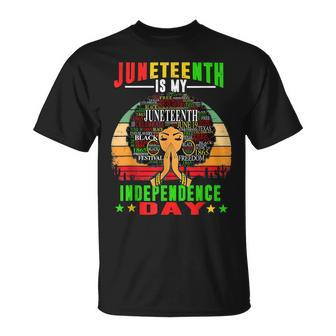 Juneteenth Is My Independence Day Black Women 4Th Of July Unisex T-Shirt | Mazezy CA