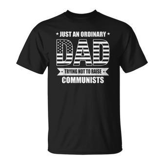Just An Ordinary Dad Trying Not To Raise Communists Unisex T-Shirt | Mazezy