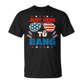 Just Here To Bang Men Just Here To Bang 4Th Of July Unisex T-Shirt - Seseable