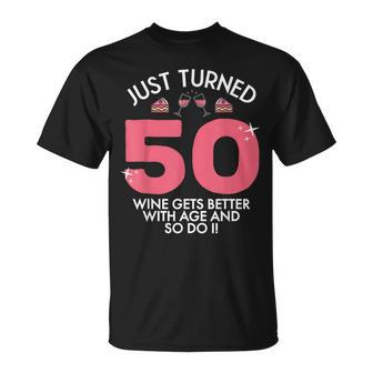 Just Turned 50 Wine Better With Age 50Th Birthday Gag Gift Unisex T-Shirt - Seseable
