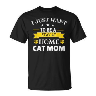 I Just Want To Be A Stay At Home Cat Mom T-shirt - Thegiftio UK