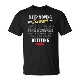 Keep Moving Forward And Dont Quit Quitting Unisex T-Shirt | Mazezy