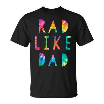 Kids Rad Like Dad Tie Dye Funny Father’S Day Kids Boys Son Unisex T-Shirt - Seseable