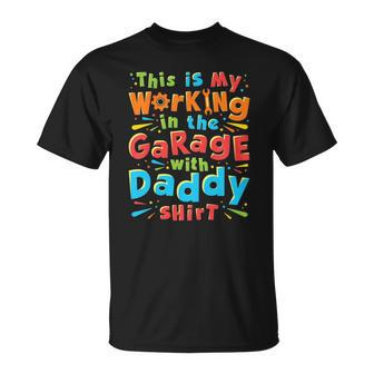 Kids This Is My Working In The Garage With Daddy Mechanic Unisex T-Shirt | Mazezy
