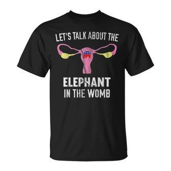 Lets Talk About The Elephant In The Womb Unisex T-Shirt | Mazezy