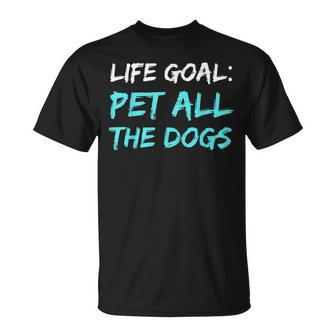 Life Goal Pet All Dogs Dog Lover Pet Lover T-shirt - Thegiftio UK
