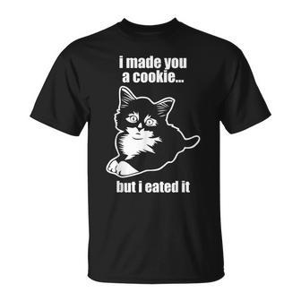 I Made You A Cookie But I Eated It Cute Cat T-shirt - Thegiftio UK