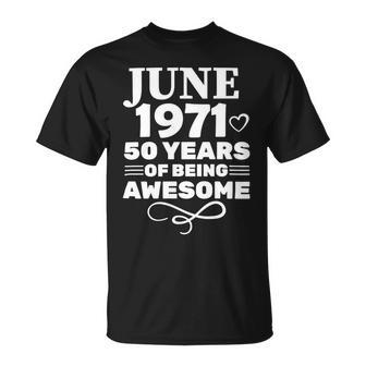 Made In June 1971 50 Years Of Being Awesome Unisex T-Shirt | Favorety UK