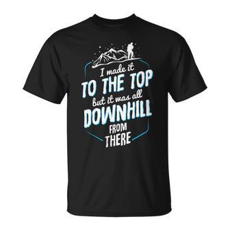 Made It To The Top All Downhill From There 107 Trending Shirt Unisex T-Shirt | Favorety UK