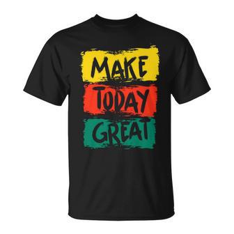 Make Today Great 116 Trending Shirt Unisex T-Shirt | Favorety AU