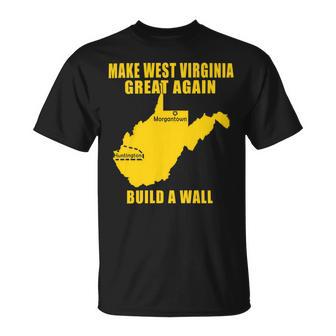 Make West Virginia Great Again Build A Wall Unisex T-Shirt | Favorety CA