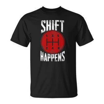 Manual Car Shift Happens Manual Gear Shift Unisex T-Shirt | Mazezy