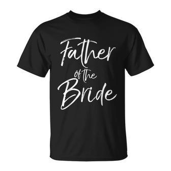 Matching Bridal Party For Family Father Of The Bride Unisex T-Shirt - Monsterry CA