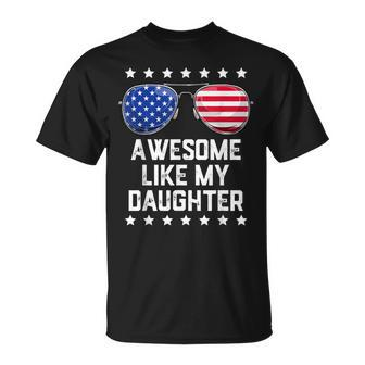 Mens Awesome Like My Daughter Sunglasses 4Th Of July Gift Dad Men Unisex T-Shirt - Seseable