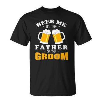 Mens Beer Me Im The Father Of The Groom Unisex T-Shirt | Mazezy UK