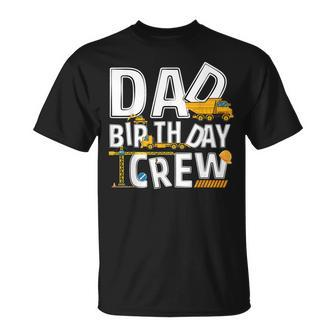 Mens Construction Dad Birthday Crew Party Worker Dad Unisex T-Shirt - Seseable
