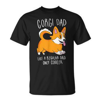 Mens Corgi Dad Like A Regular Dad Only Cooler - Funny Corgi Unisex T-Shirt - Monsterry