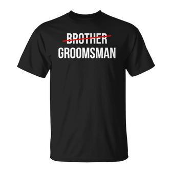 Mens From Brother To Groomsman Wedding Party Groomsmen Proposal Unisex T-Shirt | Mazezy UK