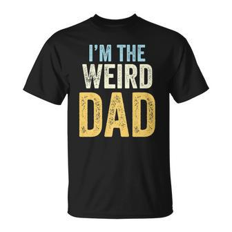 Mens Having A Weird Dad Builds Character Im The Weird Dad Unisex T-Shirt | Mazezy DE
