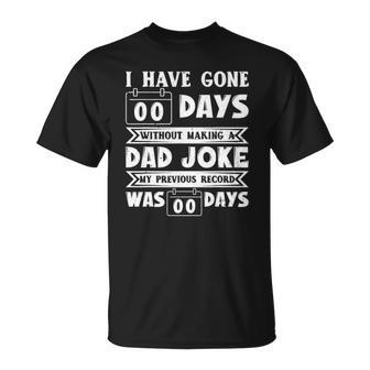 Mens I Have Gone 0 Days Without Making A Dad Joke Fathers Day Unisex T-Shirt | Mazezy