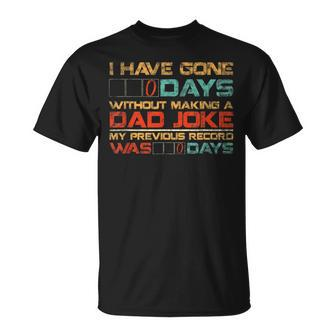 Mens I Have Gone 0 Days Without Making A Dad Joke V3 Unisex T-Shirt - Seseable