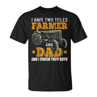 Mens I Have Two Titles Farmer Dad Fathers Day Tractor Farmer Gift V3 Unisex T-Shirt - Seseable