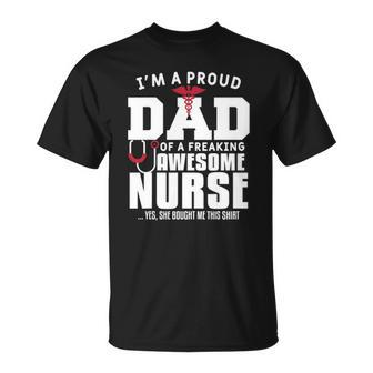 Mens Im A Proud Dad Of A Freaking Awesome Nurse Daughter Father Unisex T-Shirt | Mazezy