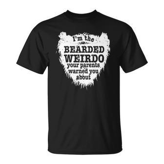Mens Im The Bearded Weirdo Your Parents Warned You About Unisex T-Shirt | Mazezy AU