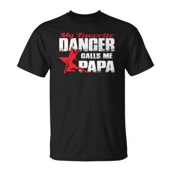 Mens My Favorite Dancer Calls Me Papa Dance Papa Unisex T-Shirt | Mazezy