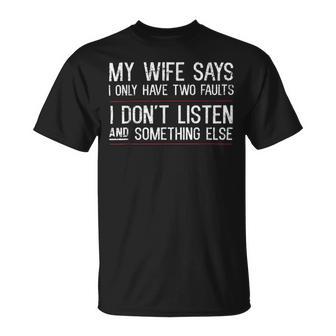 Mens My Wife Says I Only Have Two Faults 369 Trending Shirt Unisex T-Shirt | Favorety