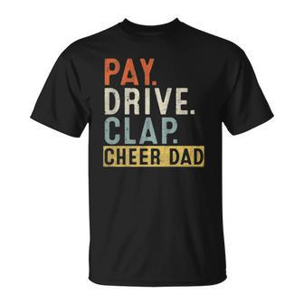 Mens Pay Drive Clap Cheer Dad Cheerleading Father Day Cheerleader Unisex T-Shirt | Mazezy