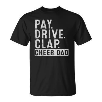 Mens Pay Drive Clap Cheer Dad Cheerleading Fathers Day Cheerleader Unisex T-Shirt | Mazezy