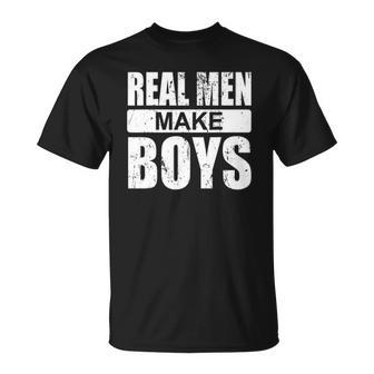 Mens Real Men Make Boys Daddy To Be Announcement Family Boydaddy Unisex T-Shirt | Mazezy