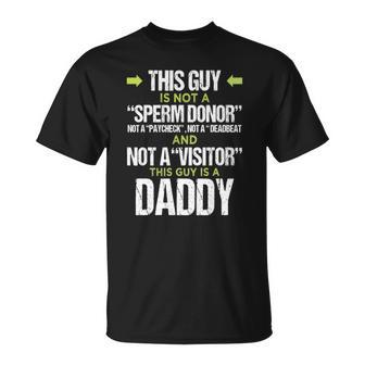 Mens This Guy Is Not A Sperm Donor This Guy Is A Daddy Unisex T-Shirt | Mazezy