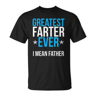Mens Worlds Greatest Farter I Mean Father Ever Unisex T-Shirt | Mazezy