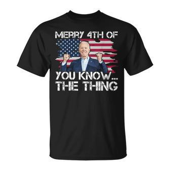 Merry 4Th Of You KnowThe Thing Happy 4Th Of July Memorial Unisex T-Shirt - Seseable