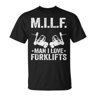 MILF Man I Love Forklifts Jokes Funny Forklift Driver Unisex T-Shirt - Seseable