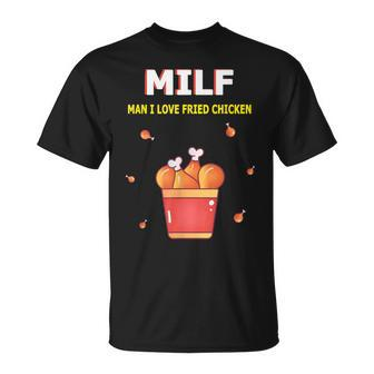 Milf Man I Love Fried Chicken Fried Chicken Bucket Lovers Unisex T-Shirt - Seseable