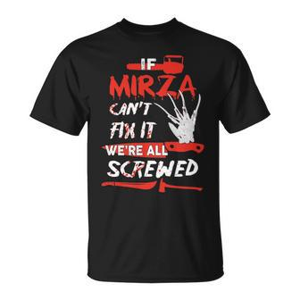 Mirza Name Halloween Horror If Mirza Cant Fix It Were All Screwed T-Shirt - Seseable
