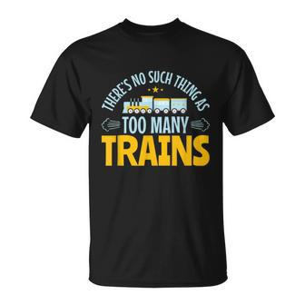 Model Train Lover Too Many Trains Railroad Collector Unisex T-Shirt - Monsterry UK