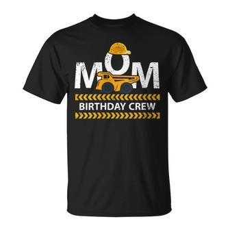 Mom Birthday Crew Construction Birthday Party Supplies Unisex T-Shirt - Seseable