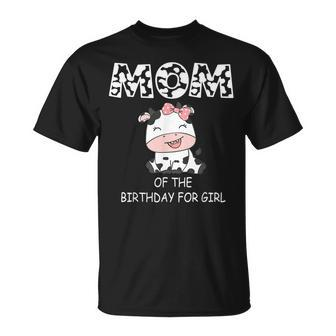 Mom Of The Birthday For Girl Cow Farm First Birthday Cow Unisex T-Shirt - Seseable
