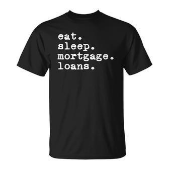 Mortgage Loan Processor Loan Officer Life Routine Broker Unisex T-Shirt | Mazezy