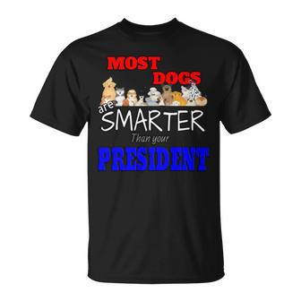 Most Dogs Are Smarter Than Your President Unisex T-Shirt | Favorety UK