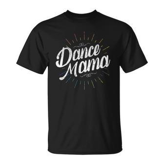Mothers Day Womens Ware Dance Mama Unisex T-Shirt | Mazezy