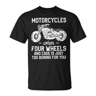 Motorcycles When Four Wheels Cage Is 461 Shirt Unisex T-Shirt | Favorety AU