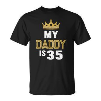 My Daddy Is 35 Years Old 35Th Dads Birthday Gift For Him Unisex T-Shirt | Mazezy