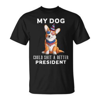 My Dog Could Shit A Better President Corgi Lover Anti Biden Unisex T-Shirt - Monsterry