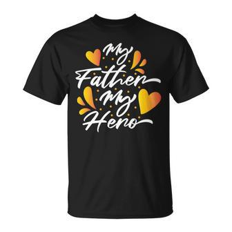 My Father My Hero Fathers Day 2022 Gift Idea Unisex T-Shirt - Monsterry
